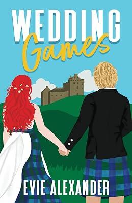 Wedding Games: A Grumpy Sunshine, Small Town, Steamy Romcom: 5 (Kinloch Series) by Alexander, Evie | Paperback | Romance 2