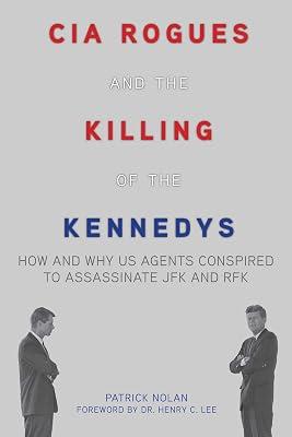 CIA Rogues and the Killing of the Kennedys: How and Why US Agents Conspired to Assassinate JFK and RFK by Nolan, Patrick | Paperback | History 2