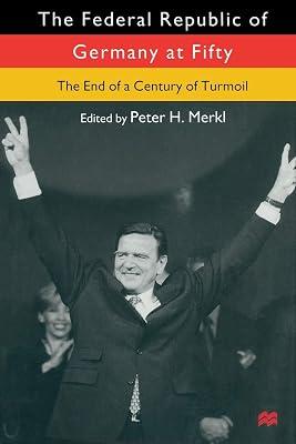 The Federal Republic of Germany at Fifty: At the End of a Century of Turmoil | Paperback | European History 2