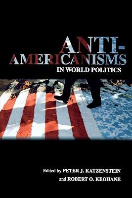 Anti-Americanisms in World Politics (Cornell Studies in Political Economy) | Paperback | Political Science 2