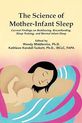 The Science of Mother-Infant Sleep: Current Findings on Bedsharing, Breastfeeding, Sleep Training, and Normal Infant Sleep by Middlemiss, Wendy; Kendall-Tackett, Kathleen | Paperback | Pregnancy 2