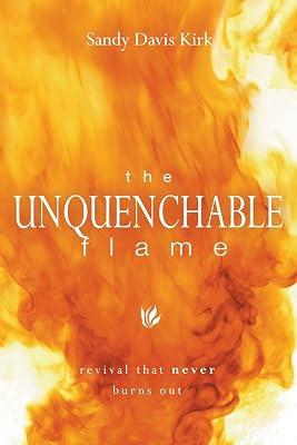 The Unquenchable Flame: Revival That Never Burns Out by Kirk PH D, Sandy | Paperback | Christian Ministry & Pastoral Activity 2