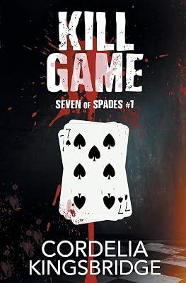 Kill Game: 1 (Seven of Spades) by Kingsbridge, Cordelia | Paperback | Adult & Contemporary Romance 2