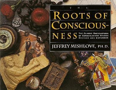 The Roots of Consciousness by Mishlove, Jeffrey | Paperback | Mind