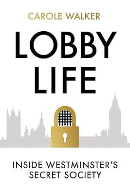 Lobby Life: Inside Westminster's Secret Society by Walker, Carole | Hardcover | Political Corruption 2
