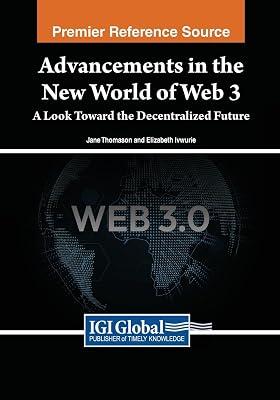 Advancements in the New World of Web 3: A Look Toward the Decentralized Future by Ivwurie, Elizabeth; Thomason, Jane | Paperback | Internet: General Works 2