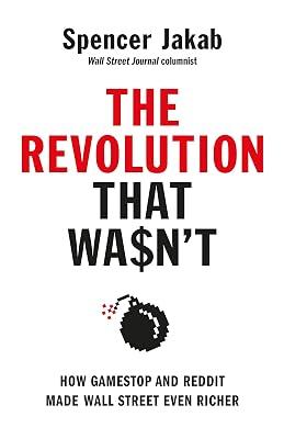 The Revolution That Wasn't: How GameStop and Reddit Made Wall Street Even Richer by Jakab, Spencer | Hardcover | Finance & Accounting 2