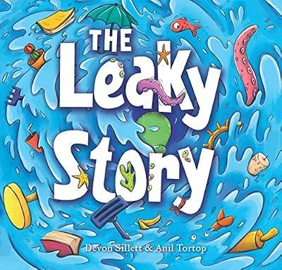 Leaky Story: A fun-filled adventure into the power of the imagination and the magic of books! by Sillett, Devon | Hardcover | Juvenile Fiction