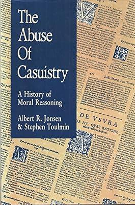 Jonsen: Abuse Of Casuistry (cloth): A History of Moral Reasoning by Jonsen | Hardcover | Ethics & Moral Philosophy