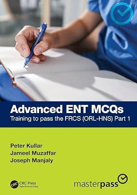 ADVANCED ENT MCQS TRAINING TO PASS THE FRCS ORLHNS PART 1 (PB 2025) (Masterpass) by Kullar, Peter; Manjaly, Joseph; Muzaffar, Jameel | Paperback | Otorhinolaryngology (Ent) 2
