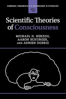 Scientific Theories of Consciousness (Cambridge Fundamentals of Neuroscience in Psychology) by Herzog, Michael H.; Schurger, Aaron; Doerig, Adrien | Paperback | Psychology 2
