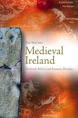 Medieval Ireland: Territorial, Political and Economic Divisions by MacCotter, Paul | Paperback | History
