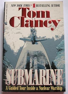 The Submarine: Guided Tour Inside a Nuclear Submarine by Clancy, Tom | Paperback | War 2