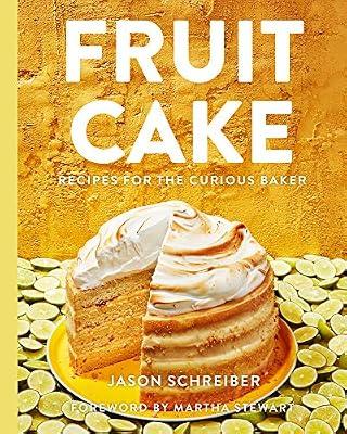 Fruit Cake: Recipes for the Curious Baker by Schreiber, Jason | Hardcover | Cooking