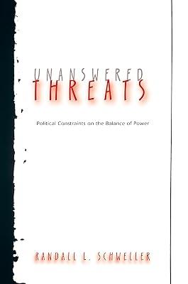 Unanswered Threats: Political Constraints on the Balance of Power by Schweller, Randall L. | Paperback | Political Science 2
