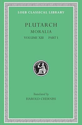 Moralia, Volume XIII: Part 1: Platonic Essays: Part I: Platonic Essays (Loeb Classical Library) by Plutarch, Plutarch; Cherniss, Harold | Hardcover | Literary Essays 2