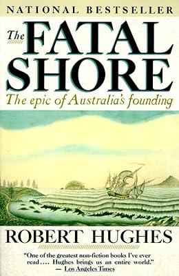 The Fatal Shore: The Epic of Australia's Founding by Hughes, Robert | Paperback | History 2