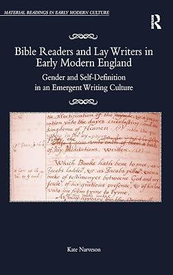 Bible Readers and Lay Writers in Early Modern England: Gender and Self-Definition in an Emergent Writing Culture (Material Readings in Early Modern Culture) by Narveson, Kate | Hardcover | Literary Criticism 2
