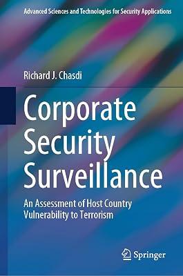 Corporate Security Surveillance: An Assessment of Host Country Vulnerability to Terrorism (Advanced Sciences and Technologies for Security Applications) by Chasdi, Richard J. | Hardcover | International Relations 2