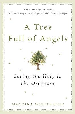 A Tree Full of Angels: Seeing the Holy in the Ordinary by Wiederkehr, Macrina | Paperback | Religion 2
