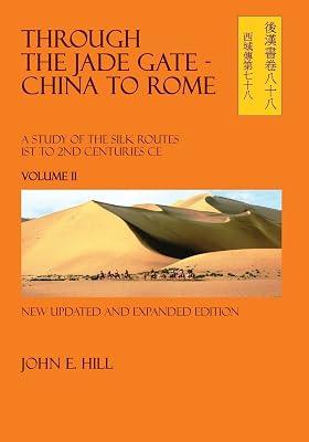 Through the Jade Gate: China to Rome: A Study of the Silk Routes during the Later Han Dynasty 1st to 2nd Centuries CE: Appendices and Biliography: Volume II by Hill, John E. | Paperback | History 2