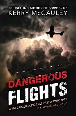 Dangerous Flights: What Could Possibly Go Wrong? by McCauley, Kerry | Paperback | Biography: General 2
