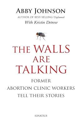 The Walls are Talking: Former Abortion Clinic Workers Tell Their Stories by Johnson, Abby Arthur | Hardcover | Ethical Issues: Abortion & Birth Control 2
