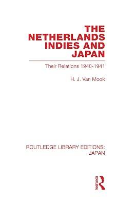 The Netherlands, Indies and Japan: Their Relations 1940-1941 (Routledge Library Editions: Japan) by Van Mook, H. j. | Hardcover | History 2