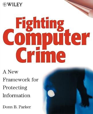 FIGHTING COMPUTER CRIME: A NEW FRAMEWORK FOR PROTECTING INFORMATION by PARKER | Paperback | Causes & Prevention Of Crime 2