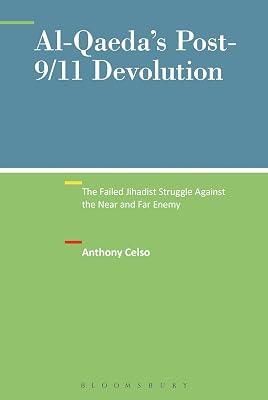 Al-Qaeda's Post-9/11 Devolution: The Failed Jihadist Struggle Against the Near and Far Enemy (New Directions in Terrorism Studies) by Celso, Dr. Anthony | Paperback | Political Science 2