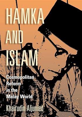 Hamka and Islam: Cosmopolitan Reform in the Malay World by Aljunied, Khairudin | Hardcover | Religion 2