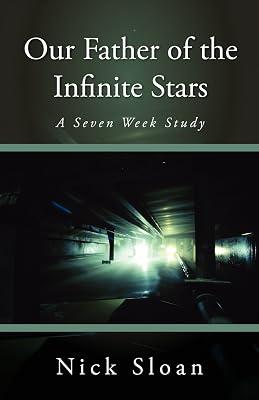 Our Father of the Infinite Stars by Sloan, Nick | Paperback | Christian Life & Practice 2