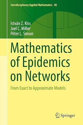 Mathematics of Epidemics on Networks: From Exact to Approximate Models: 46 (Interdisciplinary Applied Mathematics) by Kiss, Istvan Z.; Miller, Joel C.; Simon, Peter L. | Hardcover | Applied Mathematics 2