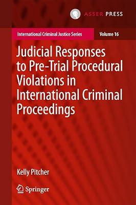 Judicial Responses to Pre-Trial Procedural Violations in International Criminal Proceedings: 16 (International Criminal Justice Series) by Pitcher, Kelly | Hardcover | International Criminal Law 2