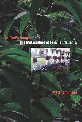 In God's Image: The Metaculture of Fijian Christianity: 05 (The Anthropology of Christianity, 5) by Tomlinson, Matt | Paperback | Social Science 2