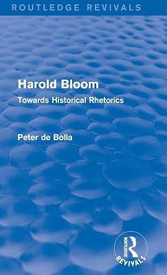 Harold Bloom: Towards Historical Rhetorics (Routledge Revivals) by De Bolla, Peter | Hardcover | Literary Criticism 2