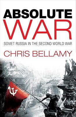 Absolute War: Soviet Russia in the Second World War by Bellamy, Chris | Paperback | European History