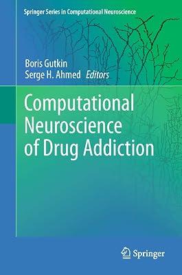 Computational Neuroscience of Drug Addiction: 10 (Springer Series in Computational Neuroscience) | Hardcover | Physiological & Neuro-Psychology 2