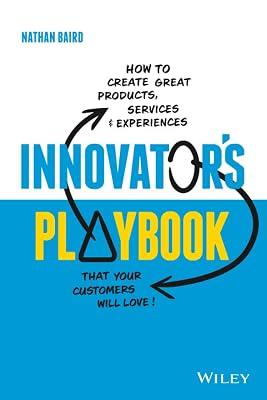 Innovator's Playbook: How to Create Great Products, Services and Experiences that Your Customers Will Love by Baird, Nathan | Paperback | Business & Economics 2
