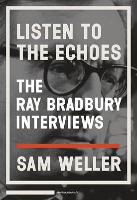 Listen to the Echoes: The Ray Bradbury Interviews by Bradbury, Ray; Weller, Sam | Paperback | Biography: Literary 2