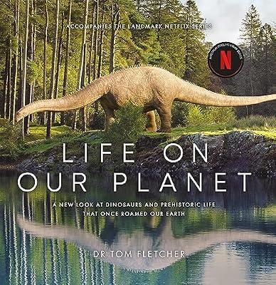 LIFE ON OUR PLANET: A Stunning Re-examination of Prehistoric Life on Earth by Fletcher, Tom | Hardcover | Science