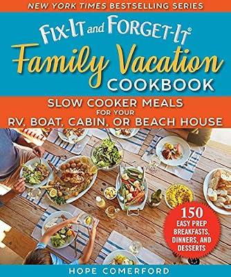 Fix-It and Forget-It Family Vacation Cookbook: Slow Cooker Meals for Your RV, Boat, Cabin, or Beach House by Comerford, Hope | Paperback | Cooking