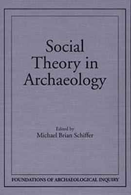 Social Theory In Archaeology (Foundations of Archaeological Inquiry) by Schiffer, Michael Brian | Paperback | Archaeology 2