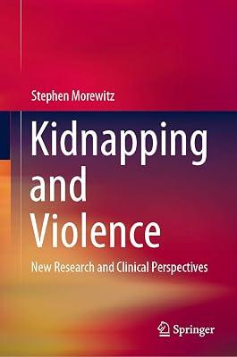 Kidnapping and Violence: New Research and Clinical Perspectives by Morewitz, Stephen | Hardcover | Violence In Society 2