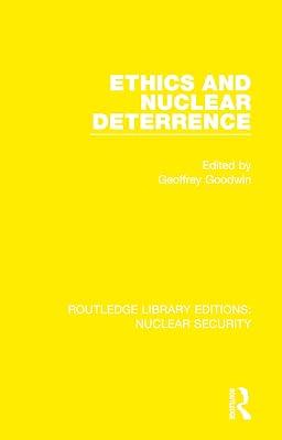 Ethics and Nuclear Deterrence: 27 (Routledge Library Editions: Nuclear Security) | Hardcover | Religious Ethics 2