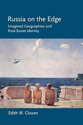 Russia on the Edge: Imagined Geographies and Post-Soviet Identity (Cornell Paperbacks) by Clowes, Edith W. | Hardcover | History 2