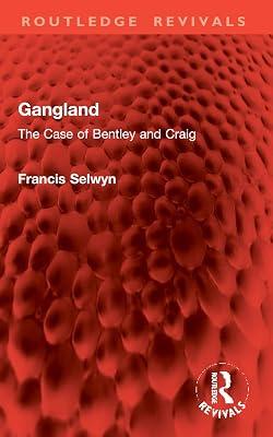 Gangland: The Case of Bentley and Craig (Routledge Revivals) by Selwyn, Francis | Paperback | Social Science 2