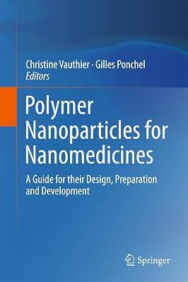 Polymer Nanoparticles for Nanomedicines: A Guide for their Design, Preparation and Development | Hardcover | Pharmacology 2