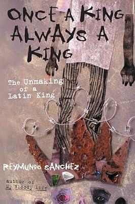 Once A King, Always A King: The Unmaking Of A Latin King by Sanchez, Reymundo | Paperback | Biography & Autobiography
