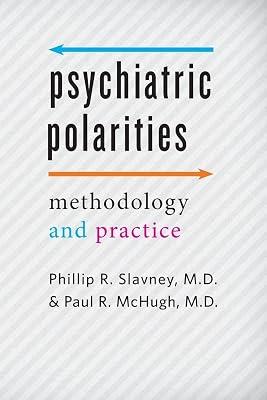 Psychiatric Polarities: Methodology & Practice by McHugh, Paul R., M.D.; Slavney, Phillip R., M.D. | Paperback | Psychology 2